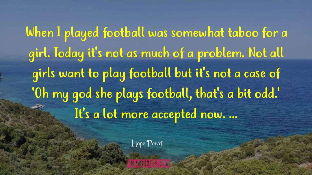 Hope Powell Quotes: When I played football was