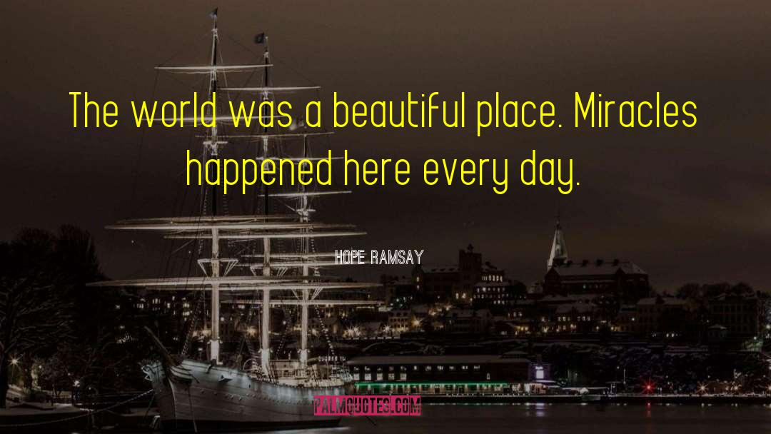 Hope Ramsay Quotes: The world was a beautiful