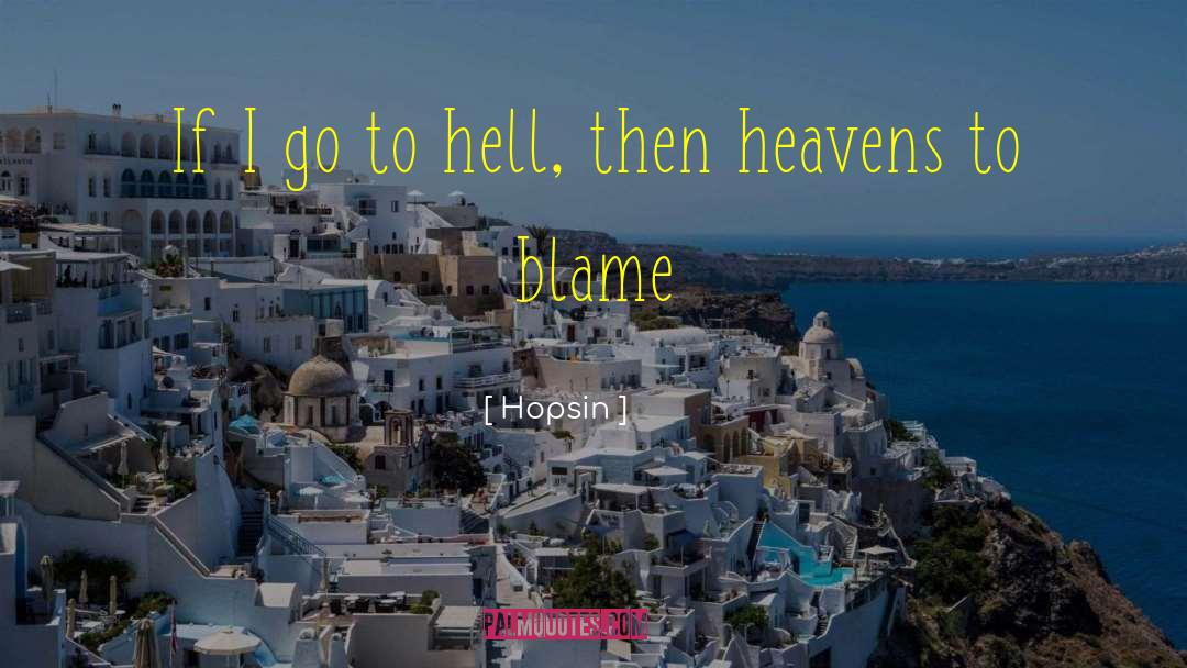 Hopsin Quotes: If I go to hell,