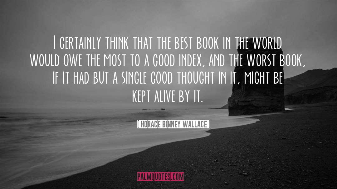 Horace Binney Wallace Quotes: I certainly think that the