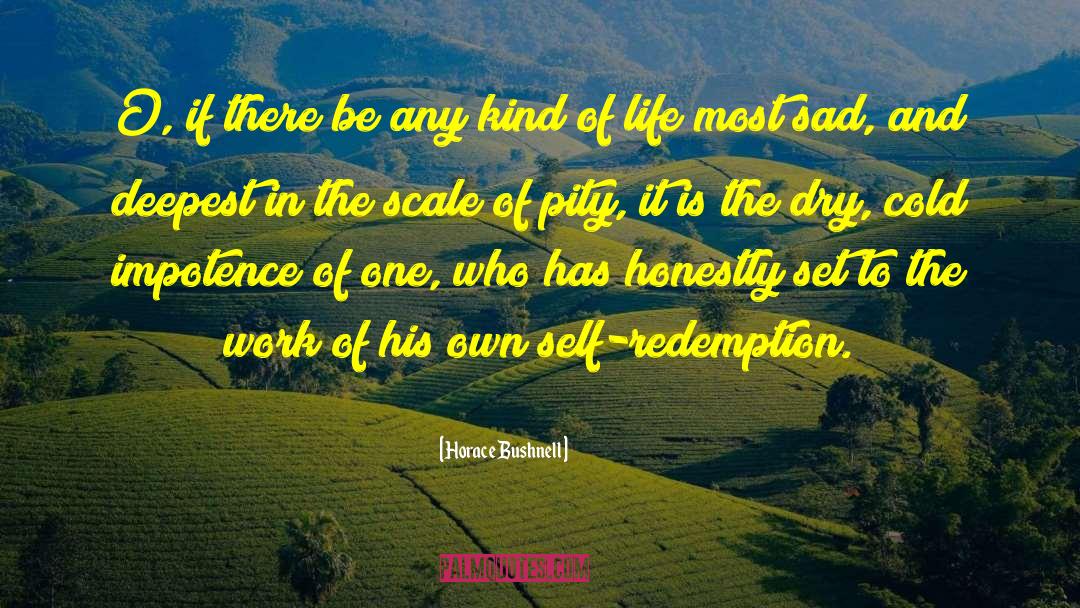 Horace Bushnell Quotes: O, if there be any