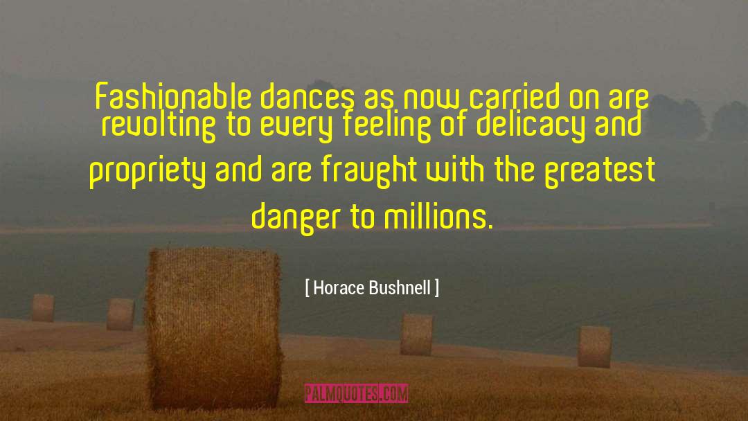 Horace Bushnell Quotes: Fashionable dances as now carried