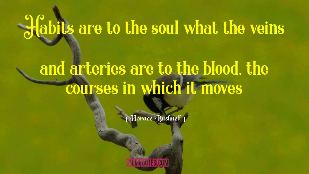Horace Bushnell Quotes: Habits are to the soul