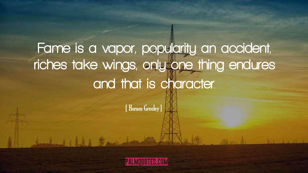 Horace Greeley Quotes: Fame is a vapor, popularity