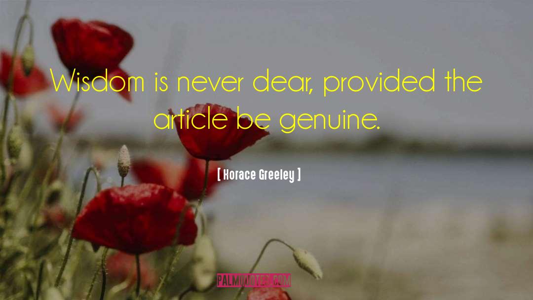 Horace Greeley Quotes: Wisdom is never dear, provided