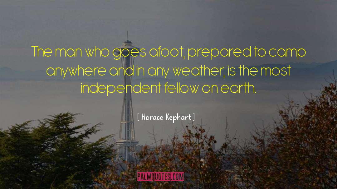 Horace Kephart Quotes: The man who goes afoot,