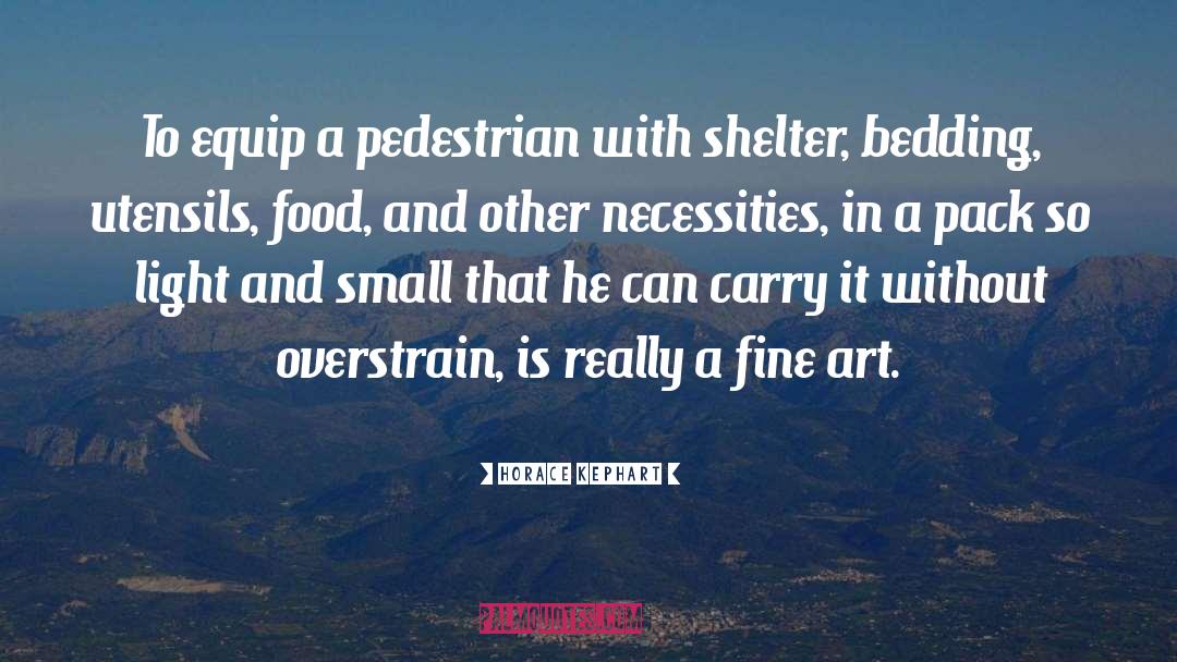 Horace Kephart Quotes: To equip a pedestrian with