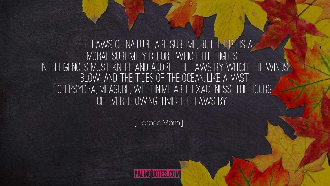 Horace Mann Quotes: The laws of nature are