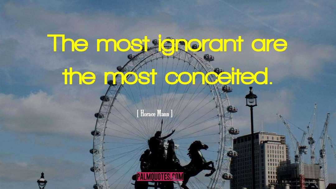 Horace Mann Quotes: The most ignorant are the