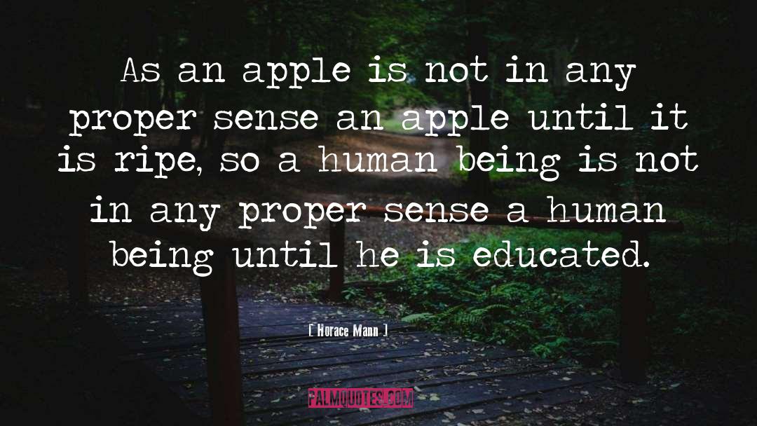 Horace Mann Quotes: As an apple is not