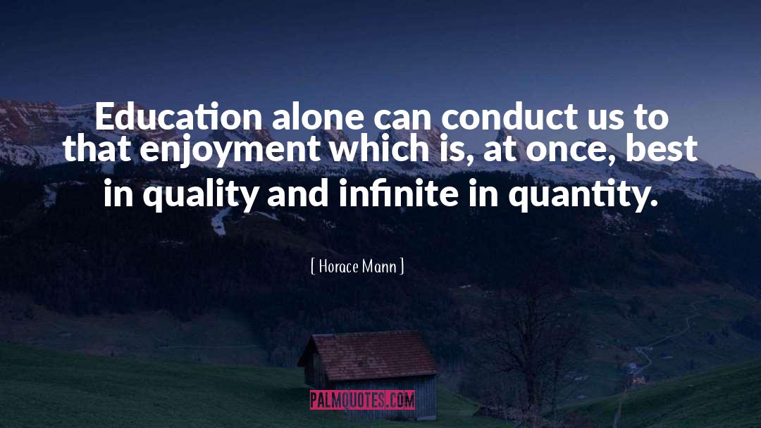 Horace Mann Quotes: Education alone can conduct us