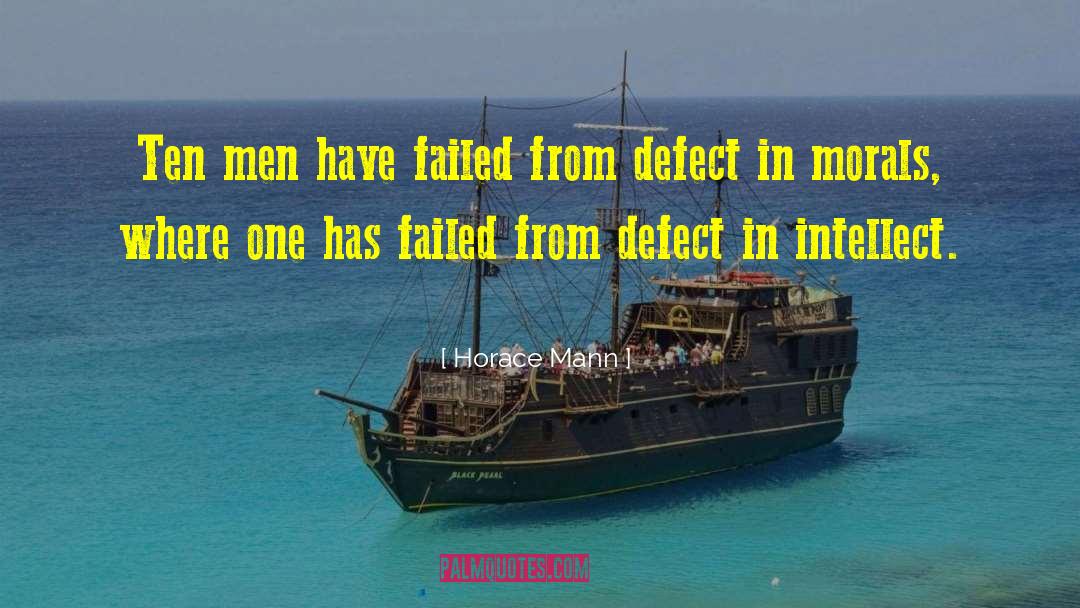 Horace Mann Quotes: Ten men have failed from