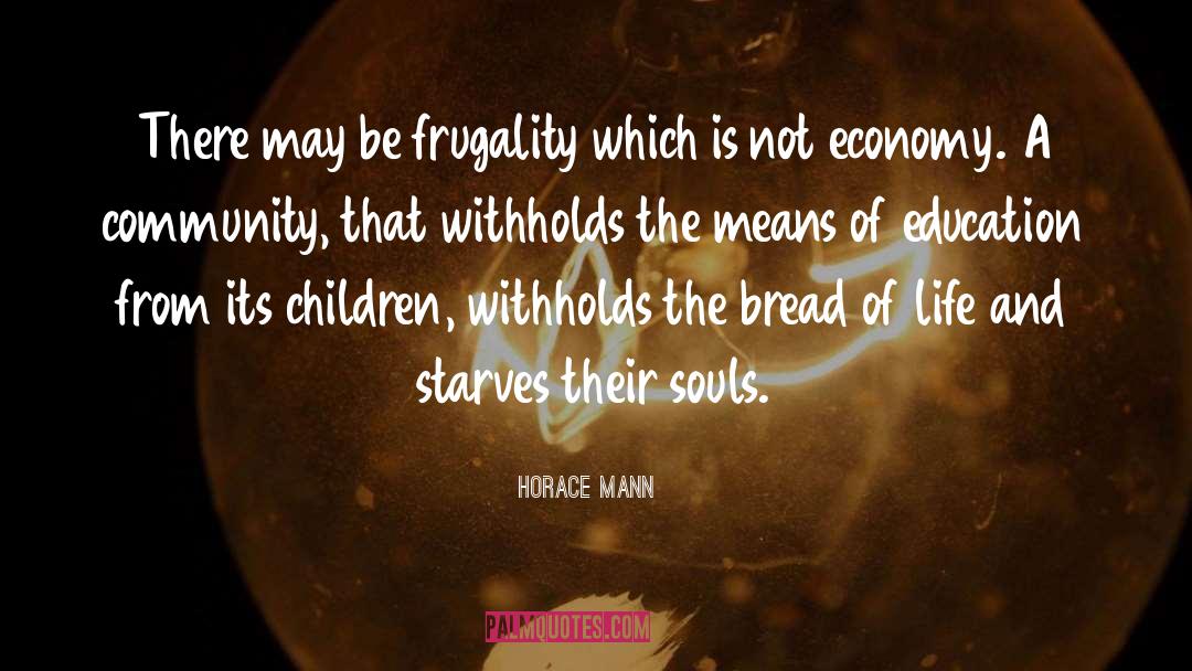 Horace Mann Quotes: There may be frugality which