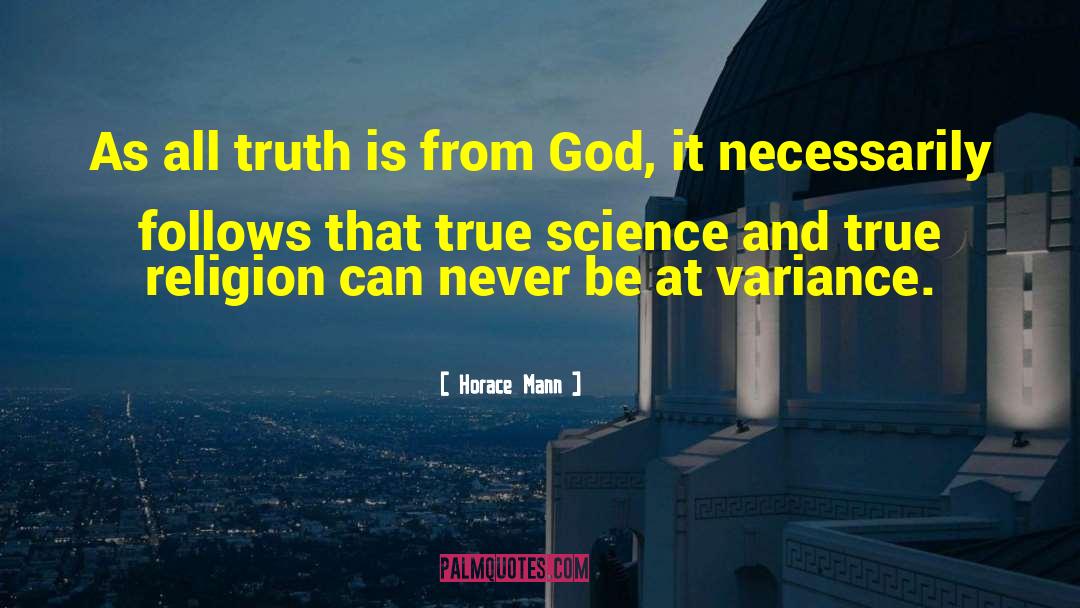 Horace Mann Quotes: As all truth is from