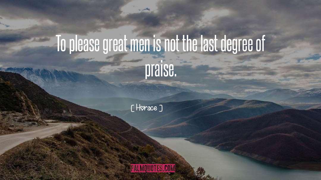 Horace Quotes: To please great men is