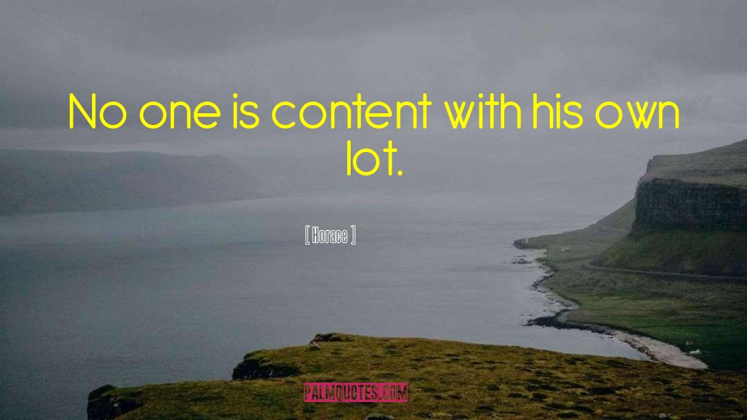 Horace Quotes: No one is content with