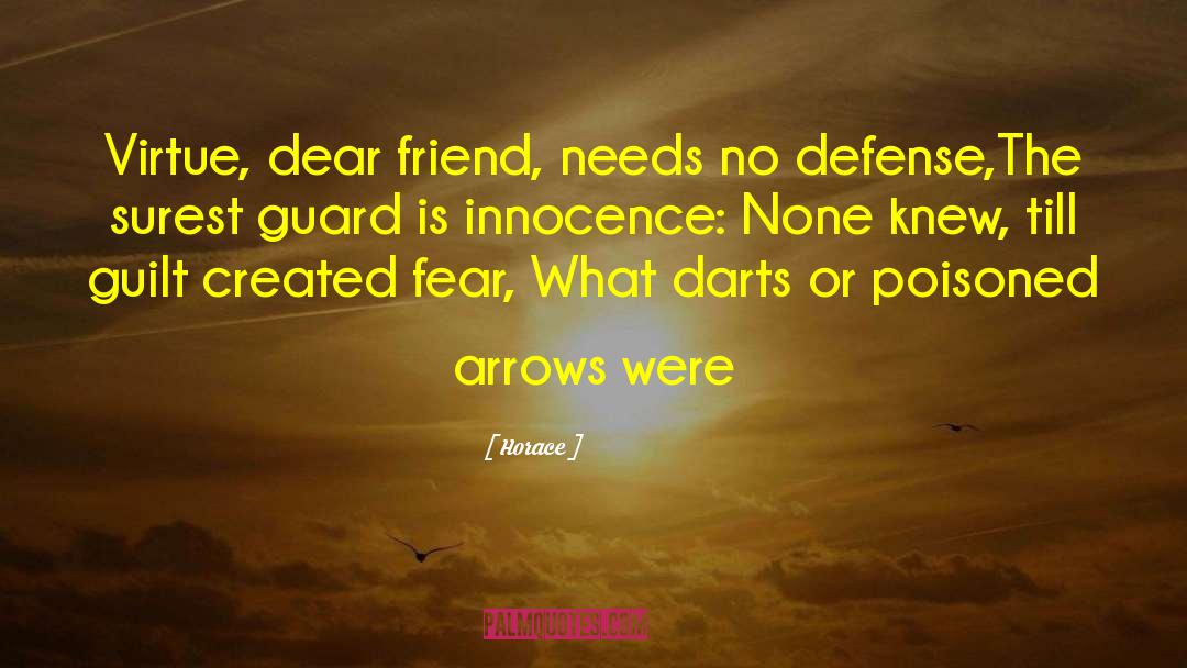 Horace Quotes: Virtue, dear friend, needs no