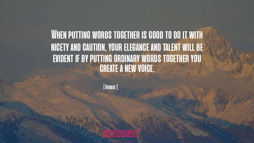 Horace Quotes: When putting words together is