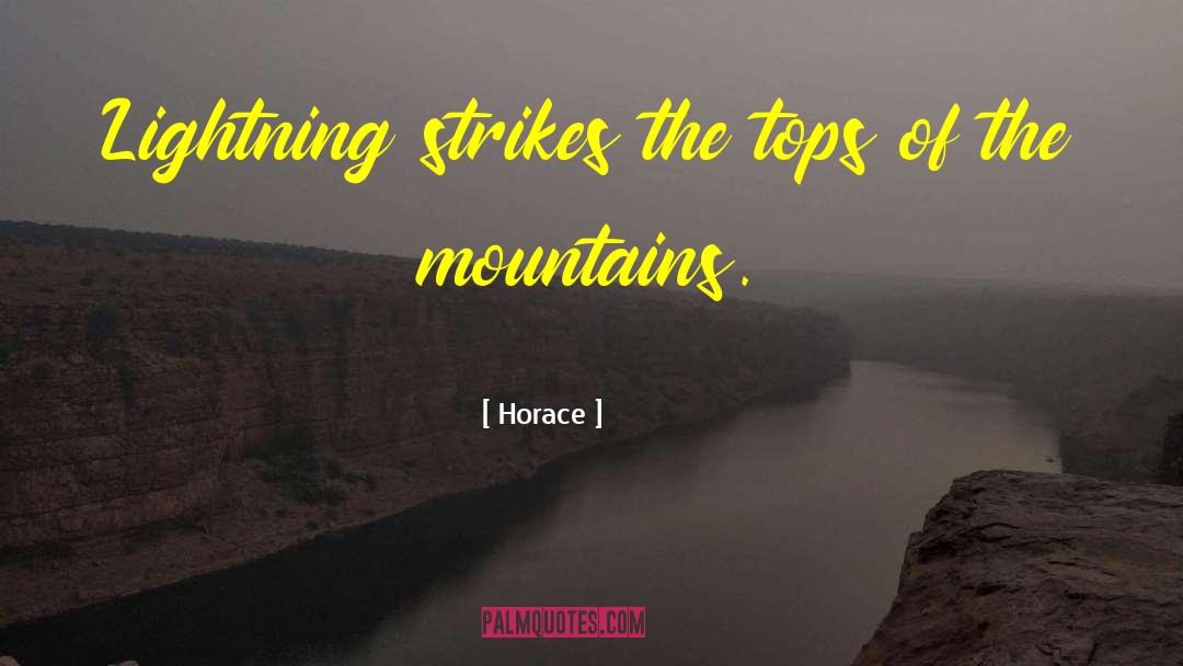 Horace Quotes: Lightning strikes the tops of