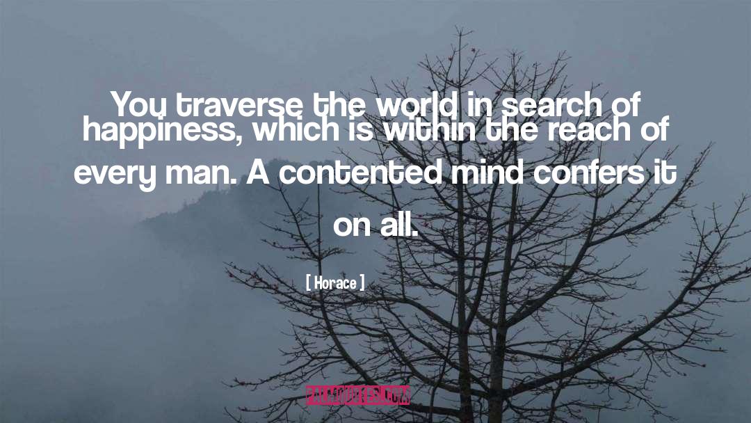 Horace Quotes: You traverse the world in