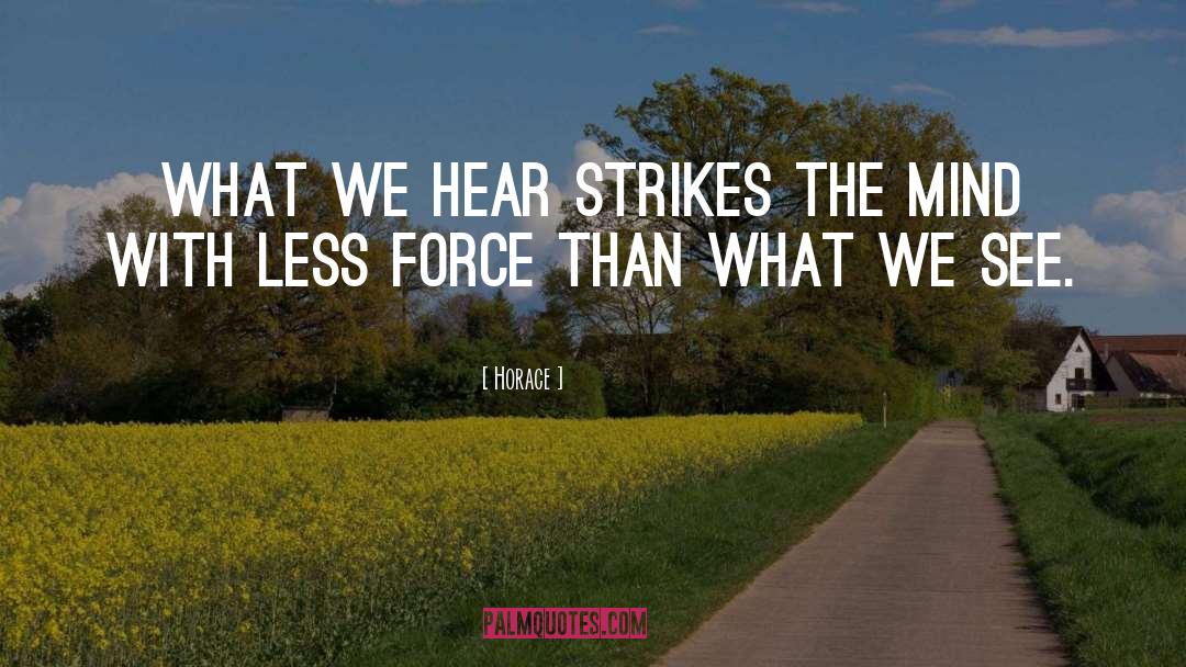 Horace Quotes: What we hear strikes the