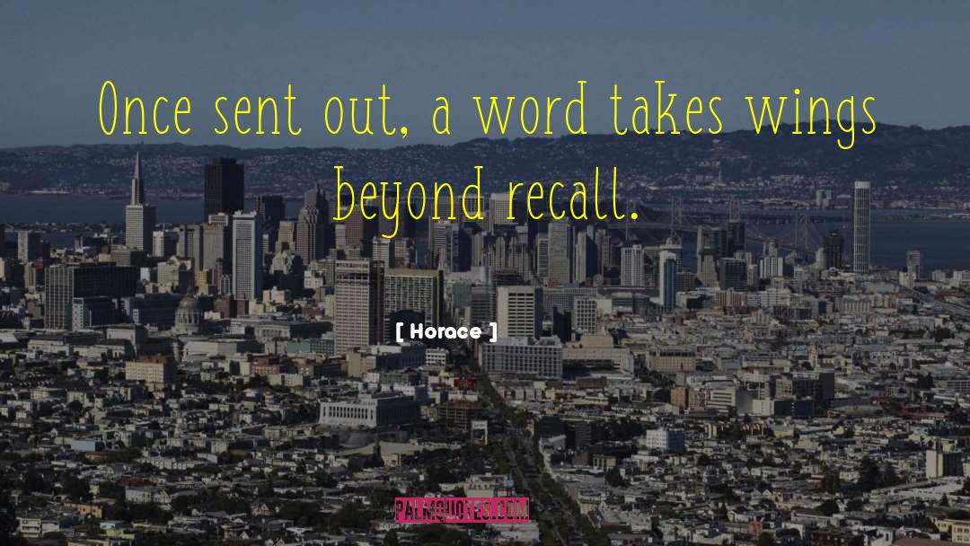 Horace Quotes: Once sent out, a word