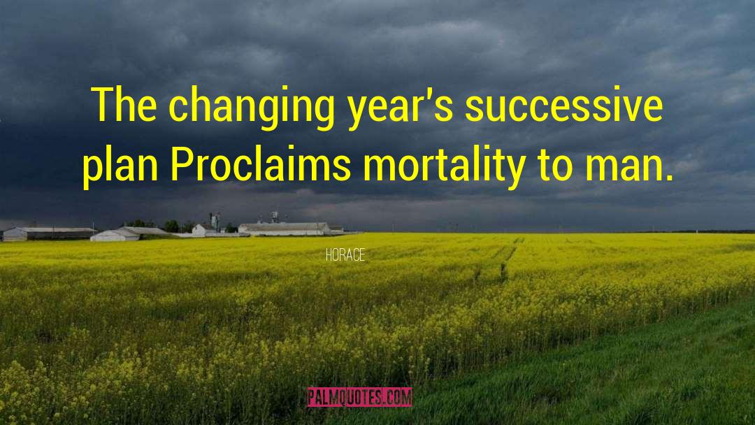 Horace Quotes: The changing year's successive plan