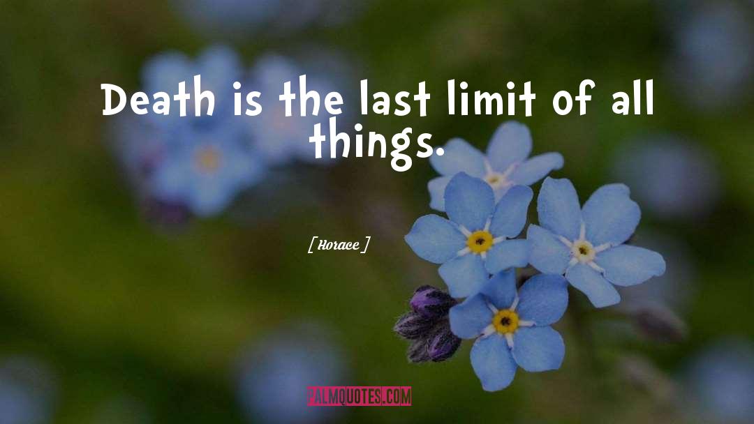 Horace Quotes: Death is the last limit