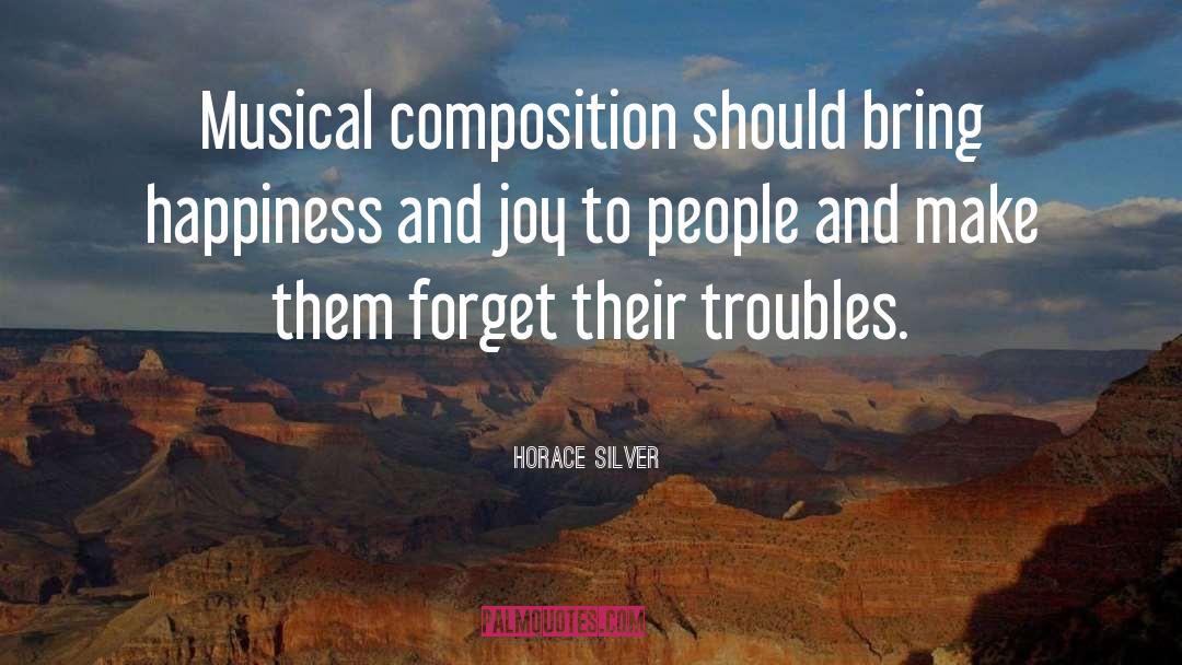 Horace Silver Quotes: Musical composition should bring happiness