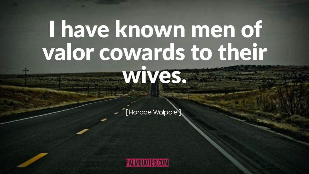 Horace Walpole Quotes: I have known men of