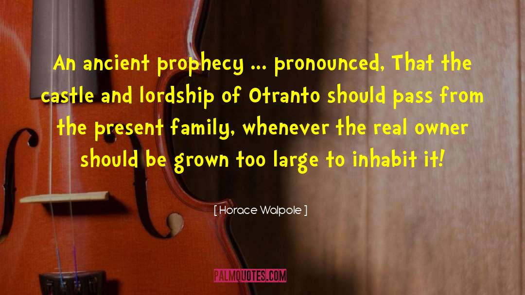 Horace Walpole Quotes: An ancient prophecy ... pronounced,