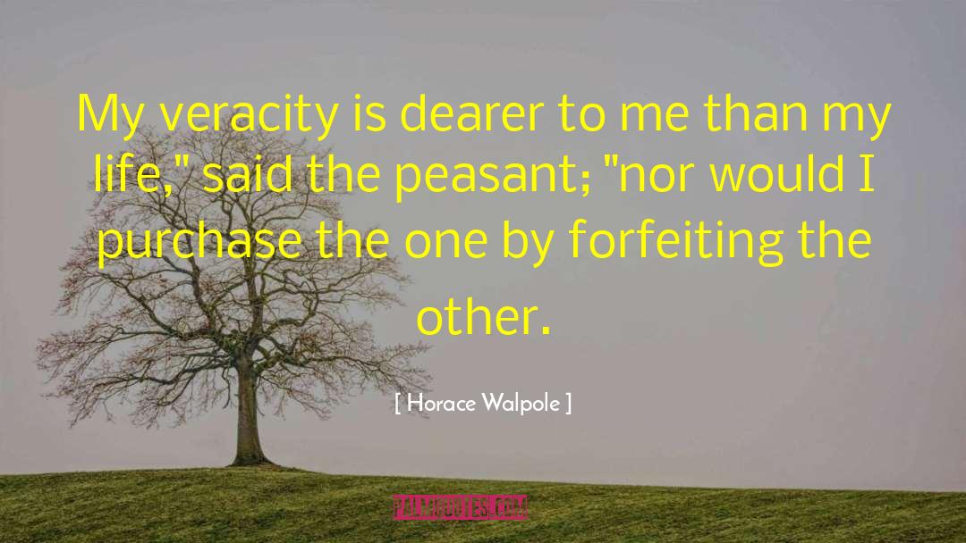 Horace Walpole Quotes: My veracity is dearer to