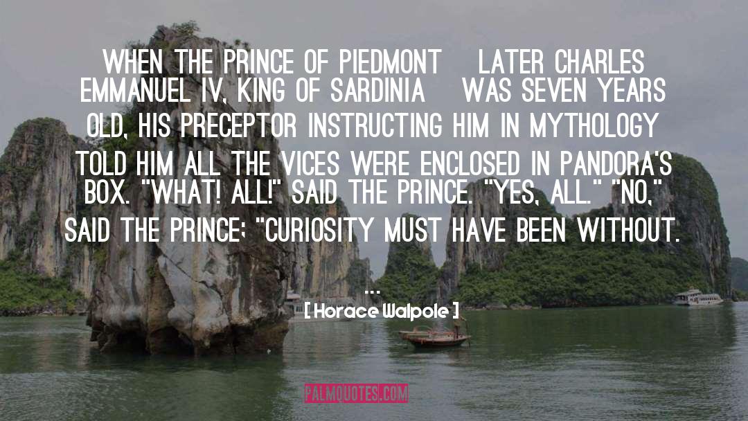 Horace Walpole Quotes: When the Prince of Piedmont