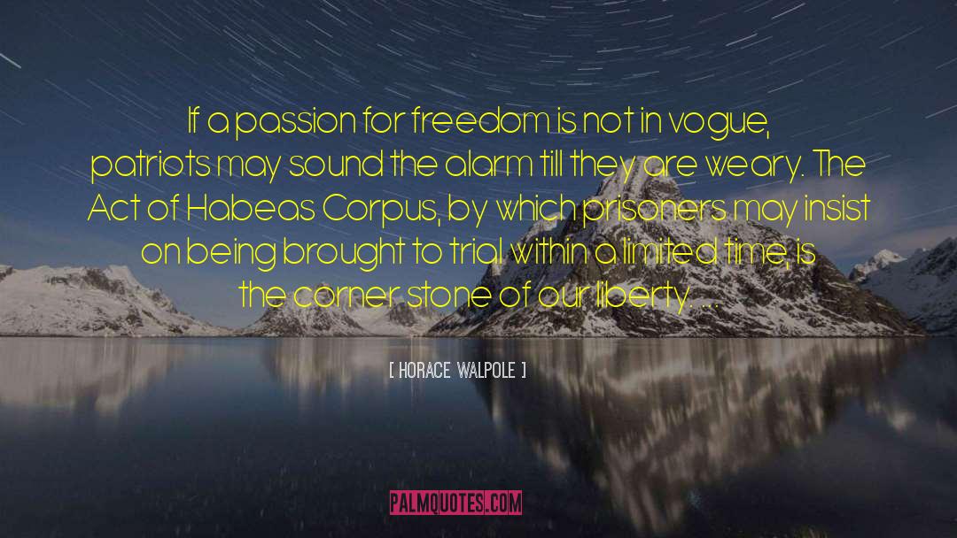 Horace Walpole Quotes: If a passion for freedom