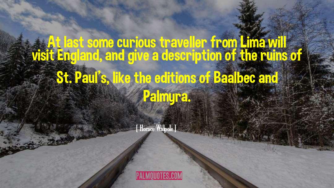 Horace Walpole Quotes: At last some curious traveller