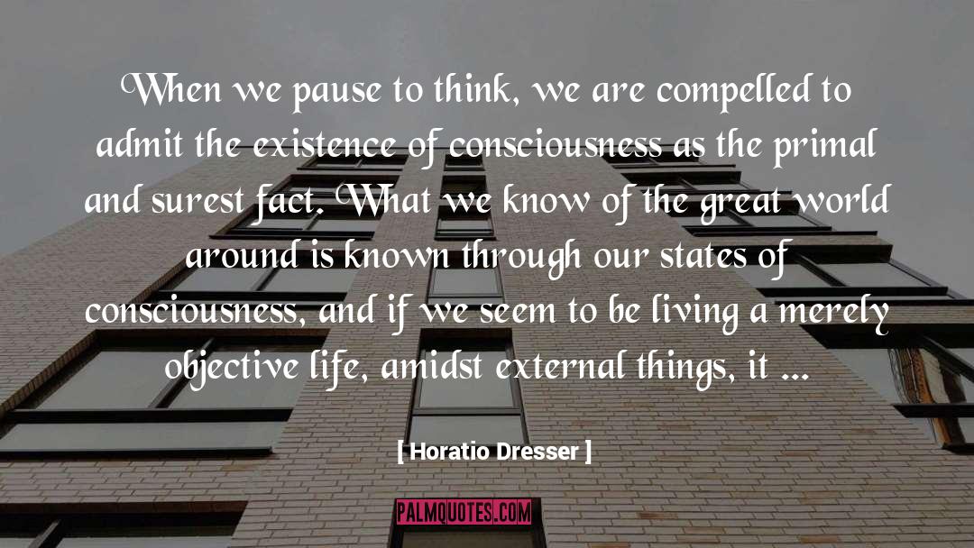 Horatio Dresser Quotes: When we pause to think,