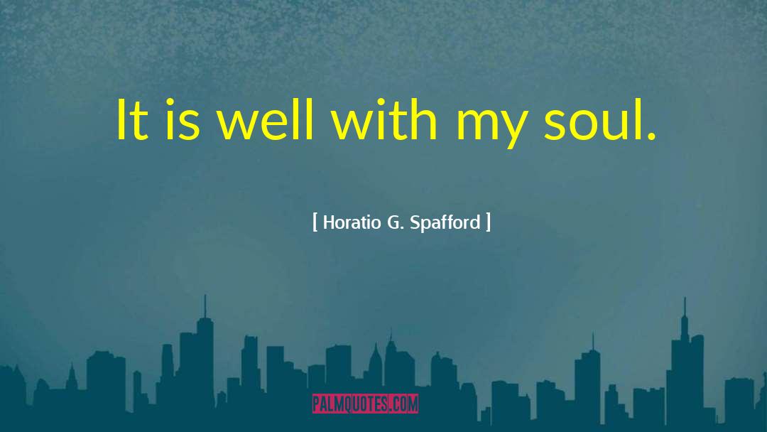 Horatio G. Spafford Quotes: It is well with my