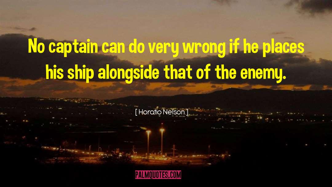 Horatio Nelson Quotes: No captain can do very