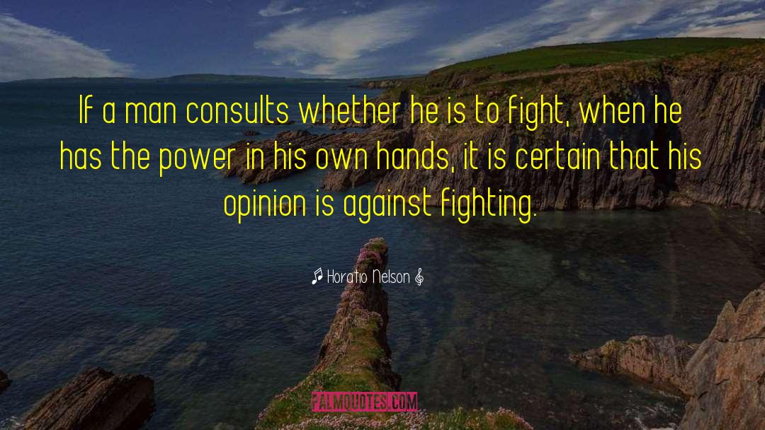 Horatio Nelson Quotes: If a man consults whether