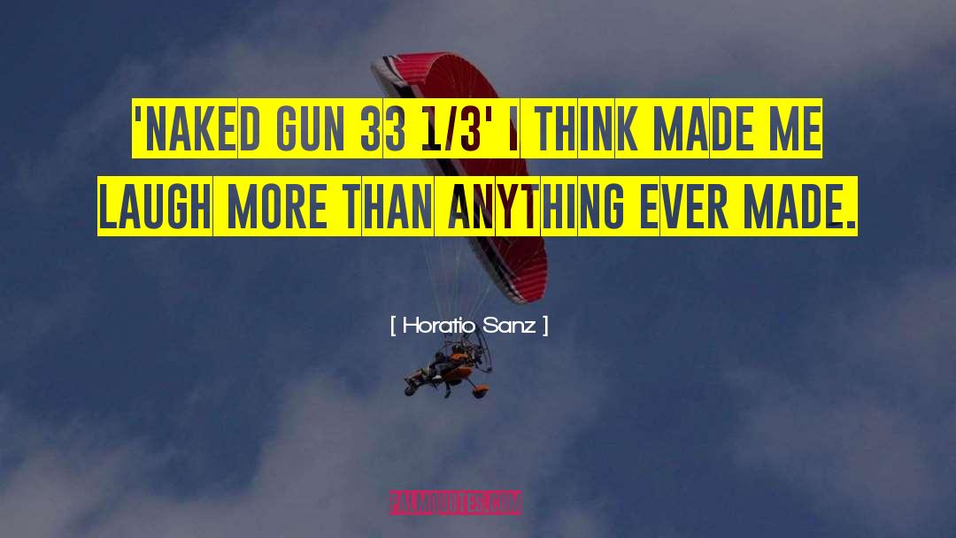 Horatio Sanz Quotes: 'Naked Gun 33 1/3' I