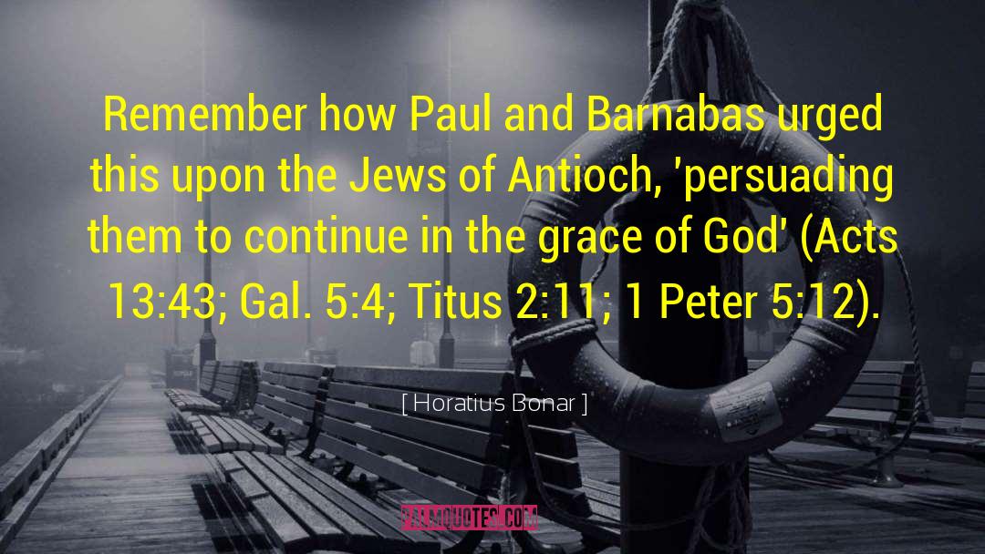 Horatius Bonar Quotes: Remember how Paul and Barnabas
