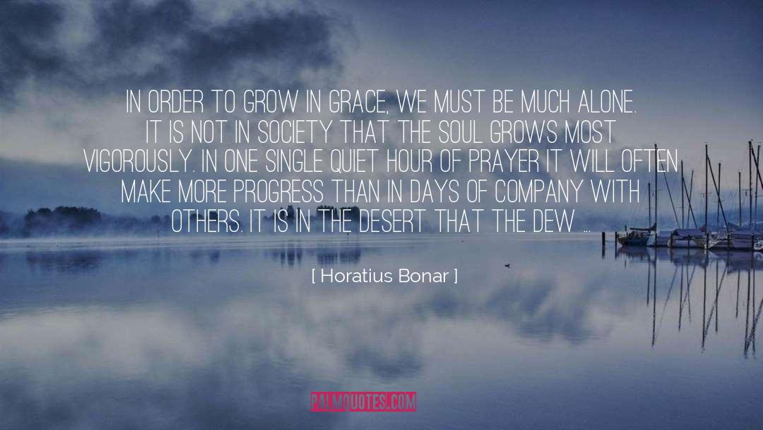 Horatius Bonar Quotes: In order to grow in