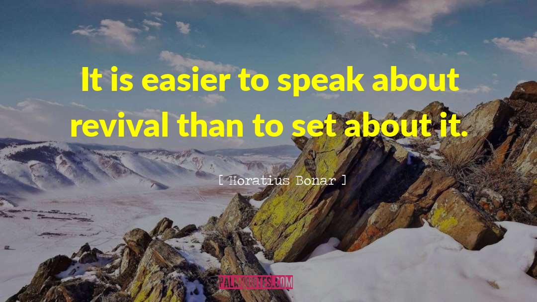 Horatius Bonar Quotes: It is easier to speak