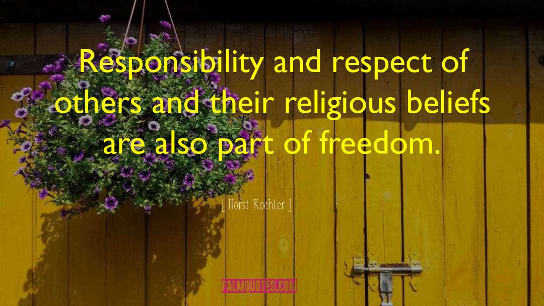 Horst Koehler Quotes: Responsibility and respect of others