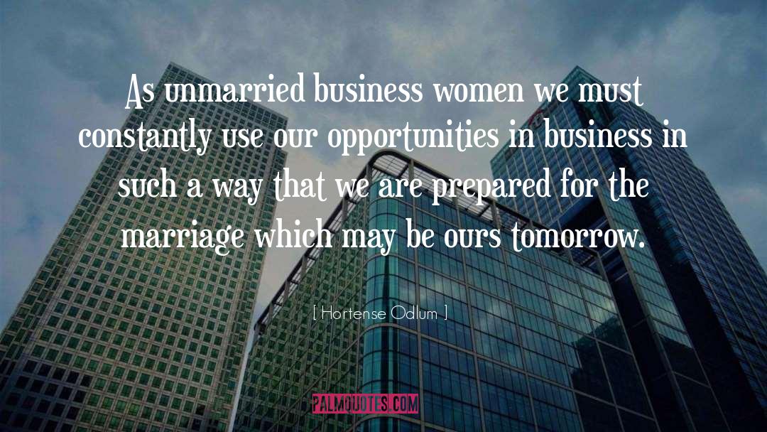 Hortense Odlum Quotes: As unmarried business women we