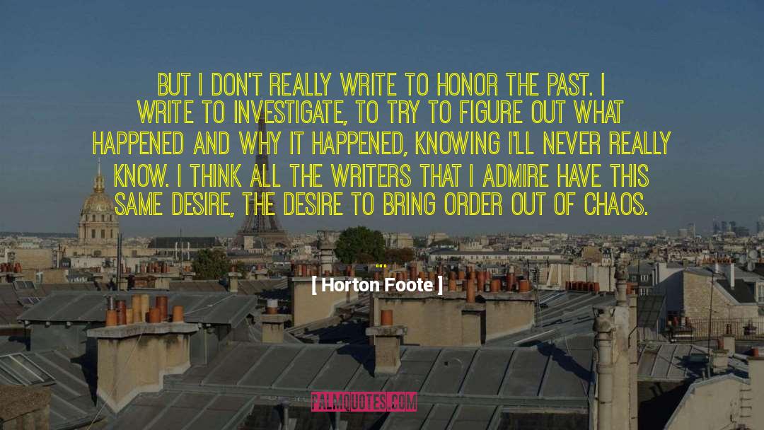 Horton Foote Quotes: But I don't really write