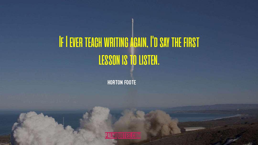 Horton Foote Quotes: If I ever teach writing