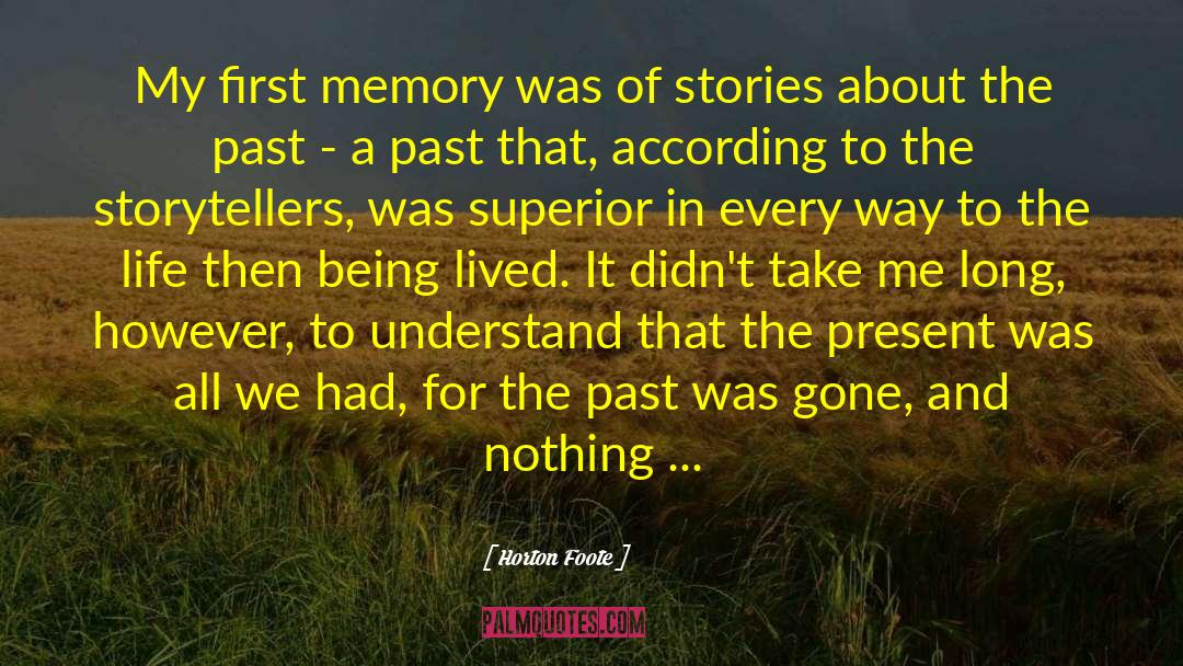 Horton Foote Quotes: My first memory was of