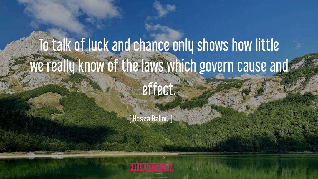 Hosea Ballou Quotes: To talk of luck and