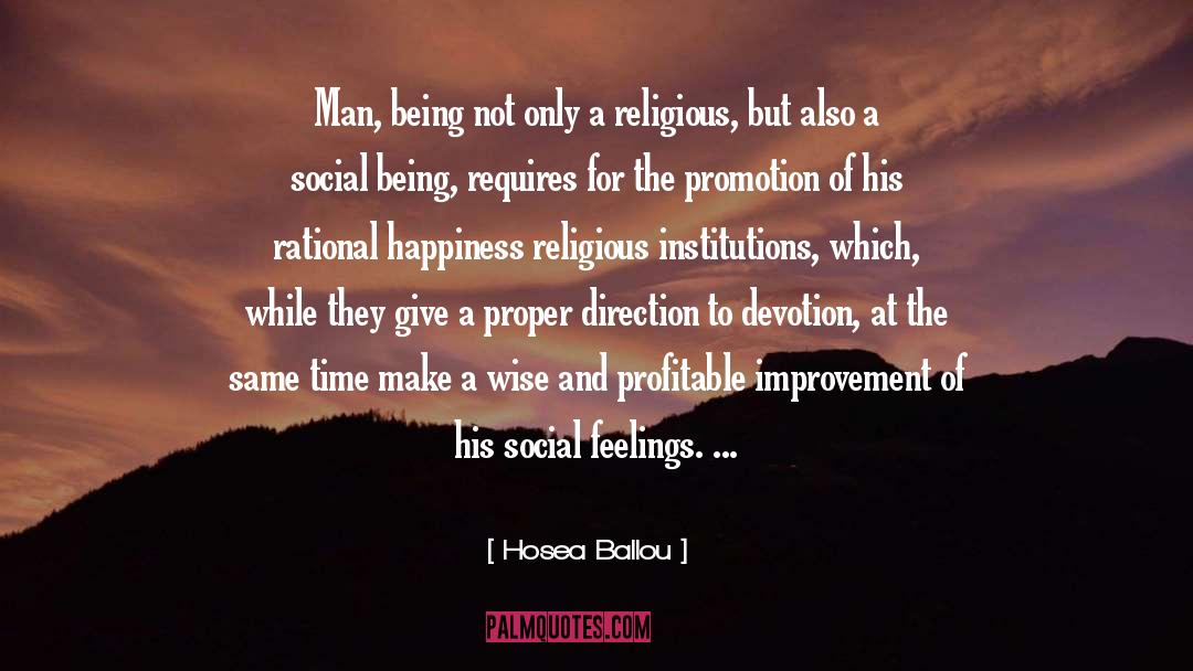 Hosea Ballou Quotes: Man, being not only a